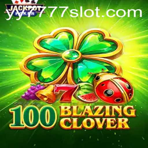 Exploring 100BlazingClover: The New Era of Yy 777 Slot Games